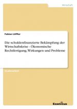 schuldenfinanzierte Bekampfung der Wirtschaftskrise - OEkonomische Rechtfertigung, Wirkungen und Probleme
