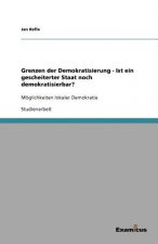 Grenzen der Demokratisierung - Ist ein gescheiterter Staat noch demokratisierbar?