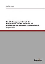 WH-Bewegung im Erwerb des Franzoesischen und des Deutschen als Erstsprachen. Ein Beitrag zur Parametertheorie