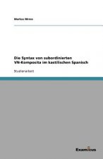 Syntax von subordinierten VN-Komposita im kastilischen Spanisch