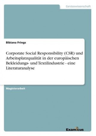 Corporate Social Responsibility (CSR) und Arbeitsplatzqualitat in der europaischen Bekleidungs- und Textilindustrie - eine Literaturanalyse