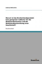 Warum Ist Das Bruttoinlandsprodukt Kein Geeigneter Indikator F r Die Wohlstandssituation Und Die Wohlstandsentwicklung Einer Gesellschaft?