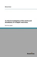 critical investigation of the merits and drawbacks of in-depth interviews