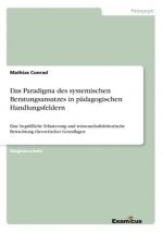 Paradigma des systemischen Beratungsansatzes in padagogischen Handlungsfeldern