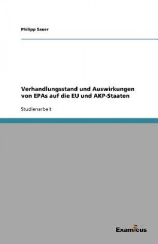 Verhandlungsstand und Auswirkungen von EPAs auf die EU und AKP-Staaten