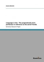 Language in Use - The pragmatically term politeness in reference to the serial Friends