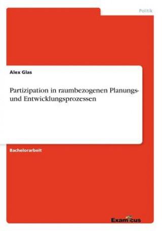 Partizipation in raumbezogenen Planungs- und Entwicklungsprozessen