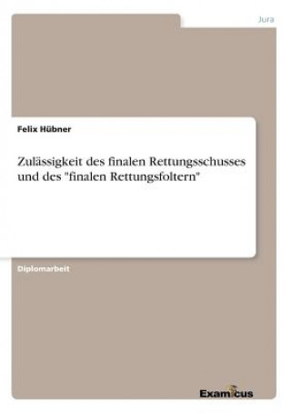 Zulassigkeit des finalen Rettungsschusses und des finalen Rettungsfoltern