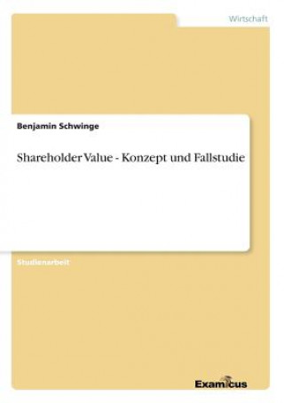 Shareholder Value - Konzept und Fallstudie