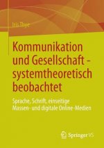 Kommunikation Und Gesellschaft - Systemtheoretisch Beobachtet