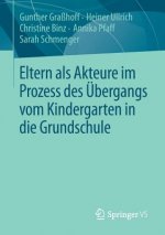 Eltern ALS Akteure Im Prozess Des UEbergangs Vom Kindergarten in Die Grundschule