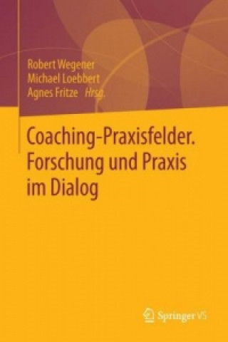 Coaching-Praxisfelder. Forschung und Praxis im Dialog