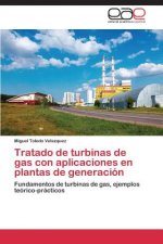 Tratado de turbinas de gas con aplicaciones en plantas de generacion