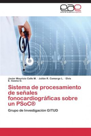 Sistema de procesamiento de senales fonocardiograficas sobre un PSoC(R)