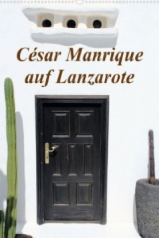 César Manrique auf Lanzarote (Posterbuch DIN A2 hoch)