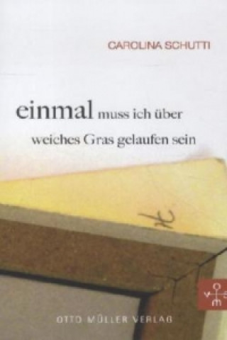 Einmal muss ich über weiches Gras gelaufen sein