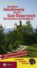 Auf dem Jakobsweg durch Süd-Österreich, Slowenien und Südtirol