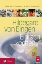 Hildegard von Bingen. Einfach kochen. Bd.1