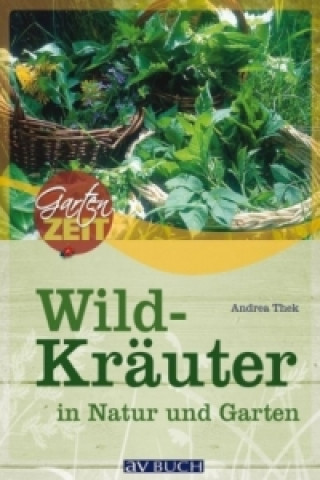 Wildkräuter in Natur und Garten