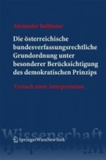 Die österreichische bundesverfassungsrechtliche Grundordnung unter besonderer Berücksichtigung des demokratischen Prinzips
