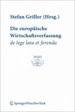 Die europäische Wirtschaftsverfassung de lege lata et ferenda