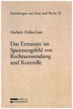 Das Ermessen im Spannungsfeld von Rechtsanwendung und Kontrolle