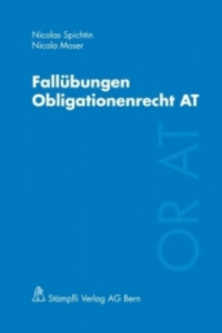 Fallübungen Obligationenrecht - Allgemeiner Teil (für die Schweiz)