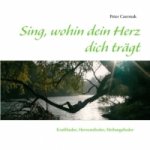 Sing, wohin dein Herz dich trägt