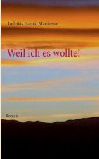 Weil ich es wollte!