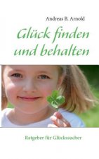 Gluck finden und behalten