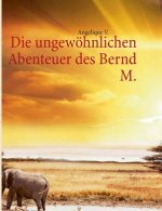ungewoehnlichen Abenteuer des Bernd M.
