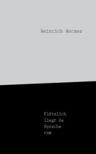 Ploetzlich liegt da Sprache rum