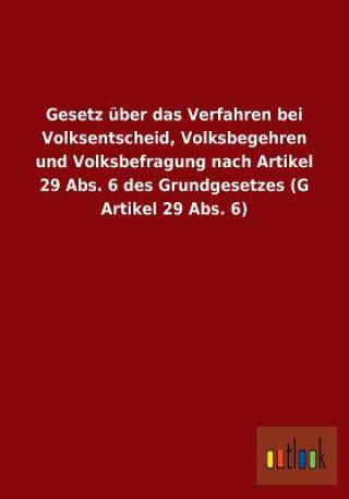 Gesetz uber das Verfahren bei Volksentscheid, Volksbegehren und Volksbefragung nach Artikel 29 Abs. 6 des Grundgesetzes (G Artikel 29 Abs. 6)