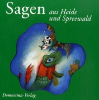 Sagen aus Heide und Spreewald