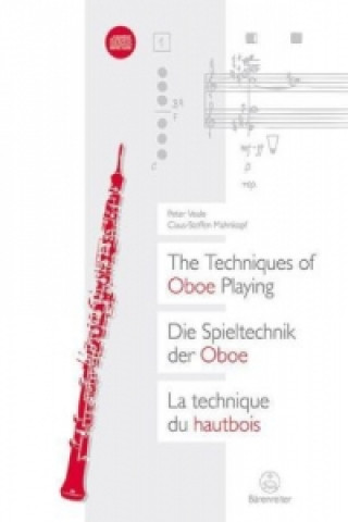 Die Spieltechnik der Oboe / The Techniques of Oboe Playing / La technique du hautbois. The Techniques of Oboe Playing. La Technique du Hautbois