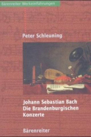 Johann Sebastian Bach, Die Brandenburgischen Konzerte
