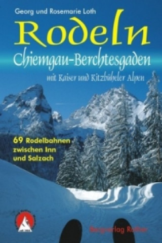 Rodeln Chiemgau - Berchtesgaden mit Kaiser und Kitzbüheler Alpen. Bd.2