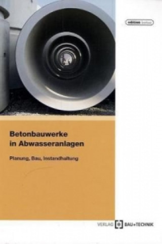 Betonbauwerke in Abwasseranlagen