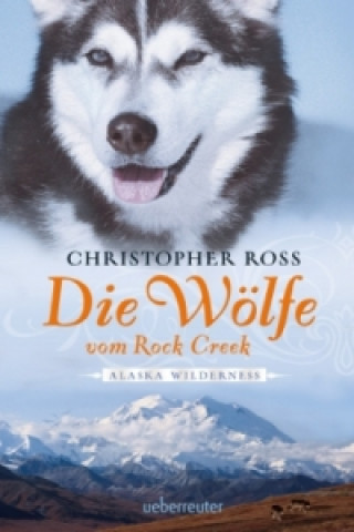 Alaska Wilderness - Die Wölfe vom Rock Creek