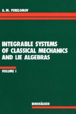 Integrable Systems of Classical Mechanics and Lie Algebras Volume I