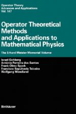 Operator Theoretical Methods and Applications to Mathematical Physics