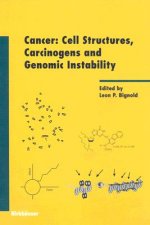 Cancer: Cell Structures, Carcinogens and Genomic Instability