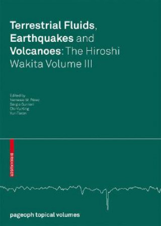 Terrestrial Fluids, Earthquakes and Volcanoes: The Hiroshi Wakita Volume III