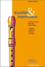 Blockflöte & Improvisation - Modelle, Methodik, Theorie, Übungen