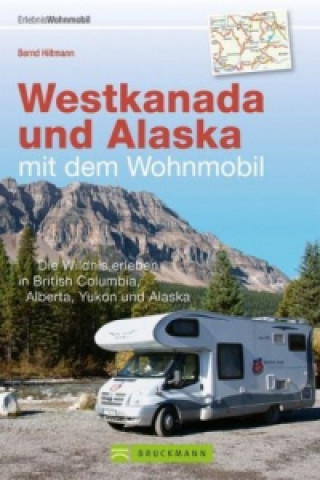 Westkanada und Alaska mit dem Wohnmobil