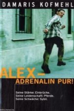 Alex, Adrenalin pur!