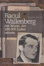 Raoul Wallenberg - der Mann der 100.000 Juden rettete