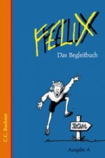 Felix A Das Begleitbuch