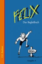 Felix A Das Begleitbuch