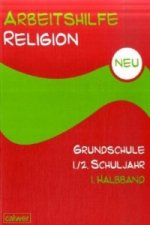 Arbeitshilfe Religion Grundschule 1./2. Schuljahr. Halbbd.1